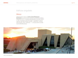 ABENGOA Informe Anual 2014 | 06.4 Operación y mantenimiento pág. 75
Edificios singulares
México
Abengoa opera en Texcoco el Centro Cultural Mexiquense
Bicentenario, uno de los centros culturales más importantes de México.
Inaugurado en 2011, la compañía tiene asegurada su concesión durante
21 años. Se trata de un centro de 35.000 m2
construidos en el que se
organizan toda clase de eventos culturales —exposiciones, conciertos,
obras de teatro, cursos, conferencias…—, a los que acuden una media
anual de 300.000 personas.
Centro Cultural Mexiquense
 