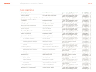 ABENGOA Informe Anual 2014 | 07 Estructura de dirección pág. 79
Relaciones Institucionales,
Adjunto al Presidente
Germán Bejarano García Campus Palmas Altas, Energía Solar, 1
(Palmas Altas) 41014 Sevilla (España)
T. +34 954 93 71 11
F. +34 914 48 65 64
Dirección Financiera Jesús Ángel García-Quílez Gómez Campus Palmas Altas, Energía Solar, 1
(Palmas Altas) 41014 Sevilla (España)
T. +34 954 93 71 11
F. +34 955 41 33 71
Co-Director financiero y responsable de relación
con inversores y mercado de capitales
Ignacio García Alvear Paseo de la Castellana 43, 28046,
Madrid (España)
T. +34 954 93 71 11
F. +34 91 448 40 25
Consolidación Enrique Borrajo Lovera Campus Palmas Altas, Energía Solar, 1
(Palmas Altas) 41014 Sevilla (España)
T. +34 954 93 71 11
F. +34 955 41 33 71
Auditoría Interna L. Enrique Pizarro Maqueda Campus Palmas Altas, Energía Solar, 1
(Palmas Altas) 41014 Sevilla (España)
T. +34 954 93 71 11
F. +34 955 41 33 71
Planificación, Control y Retribuciones Juan Carlos Jiménez Lora Campus Palmas Altas, Energía Solar, 1
(Palmas Altas) 41014 Sevilla (España)
T. +34 954 93 71 11
F. +34 955 41 33 71
Recursos Humanos Álvaro Polo Guerrero Campus Palmas Altas, Energía Solar, 1
(Palmas Altas) 41014 Sevilla (España)
T. +34 954 93 71 11
F. +34 955 41 33 71
Organización y Presupuestos Luis Fernández Mateo Campus Palmas Altas, Energía Solar, 1
(Palmas Altas) 41014 Sevilla (España)
T. +34 954 93 71 11
F. +34 955 41 33 71
Sistemas de Información Enrique Aroca Moreno Campus Palmas Altas, Energía Solar, 1
(Palmas Altas) 41014 Sevilla (España)
T. +34 954 93 71 11
F. +34 955 41 33 71
Secretaría General Técnica José Domínguez Abascal Campus Palmas Altas, Energía Solar, 1
(Palmas Altas) 41014 Sevilla (España)
T. +34 954 93 71 11
F. +34 955 41 33 71
I+D y Estrategia Tecnológica Ana Díaz Vázquez Campus Palmas Altas, Energía Solar, 1
(Palmas Altas) 41014 Sevilla (España)
T. +34 954 93 71 11
F. +34 955 41 33 71
Estrategia y Desarrollo Corporativo Alberto García Cabrero Paseo de la Castellana 43, 28046,
Madrid (España)
T. +34 954 93 71 11
F. +34 917 52 33 50
Ingeniería Teodoro López del Cerro Campus Palmas Altas, Energía Solar, 1
(Palmas Altas) 41014 Sevilla (España)
T. +34 954 93 71 11
F. +34 955 41 33 71
Cumplimiento Normativo Miguel Ángel Jiménez-Velasco Mazarío Campus Palmas Altas, Energía Solar, 1
(Palmas Altas) 41014 Sevilla (España)
T. +34 954 93 71 11
F. +34 955 41 33 73
Responsabilidad Social Corporativa María Victoria Sánchez Jiménez Paseo de la Castellana 43, 28046,
Madrid (España)
T. +34 954 93 71 11
F. +34 955 41 33 71
Marketing Lindsay Vick
Alejandra Benjumea de Porres
Paseo de la Castellana 43, 28046,
Madrid (España)
T. +34 954 93 71 11
F. + 34 914 48 40 25
Secretaría General Daniel Alaminos Echarri Paseo de la Castellana 43, 28046,
Madrid (España)
T. +34 954 93 71 11
F. + 34 914 48 40 25
Servicios Jurídicos Aída Pérez Alonso Paseo de la Castellana 43, 28046,
Madrid (España)
T. +34 954 93 71 11
F. + 34 914 48 40 25
Gerencia de Riesgos Rogelio Bautista Guardeño Campus Palmas Altas, Energía Solar, 1
(Palmas Altas) 41014 Sevilla (España)
T. +34 954 93 71 11
F. +34 955 41 33 71
Comunicación Patricia Malo de Molina Meléndez Paseo de la Castellana 43, 28046,
Madrid (España)
T. +34 954 93 71 11
F. + 34 914 48 40 25
Calidad y Medioambiente José Manuel Delgado Rufino Campus Palmas Altas, Energía Solar, 1
(Palmas Altas) 41014 Sevilla (España)
T. +34 954 93 71 11
F. +34 955 41 33 71
Secretaría General de Sostenibilidad Fernando Martínez Salcedo Campus Palmas Altas, Energía Solar, 1
(Palmas Altas) 41014 Sevilla (España)
T. +34 954 93 71 11
F. +34 955 41 33 71
Área corporativa
 