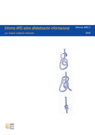 Informe APEI sobre alfabetización informacional   Informe APEI 5

por Andoni Calderón Rehecho                                2010
 