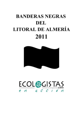 BANDERAS NEGRAS
       DEL
LITORAL DE ALMERÍA
       2011
 