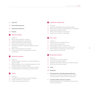 6	 Introducció
10	 Fitxa estadística Barcelona
14	 L’Observatori de Barcelona
18	 Resultats
20	 Ciutat per als negocis
21	 Introducció
22	 Millors ciutats europees per als negocis
23	 Competitivitat global de les ciutats del món
24	 Activitat emprenedora als països de l’OCDE
25 Perspectives empresarials a la Unió Europea
27	 Principals ciutats del món receptores de projectes d’inversió
internacional
28	 Millors ciutats europees per a les compres
29	 Principals ciutats del món organitzadores de reunions 			
	 internacionals
	
30	 Societat del coneixement
31	 Introducció
32	 Població ocupada en manufactures i serveis tecnològics a les 		
	 regions europees
34	 Població ocupada en ciència i tecnologia i despeses en recerca 		
	 i desenvolupament a les regions europees
36	 Principals ciutats del món pel que fa a la producció científica
37	 Sol·licitud de patents a les principals províncies de l’OCDE
	
40	 Turisme
41	 Introducció
42	 Principals aeroports europeus per volum de passatgers
43	 Turistes internacionals a ciutats del món
44	 Creuers als principals ports d’Europa
46 Sostenibilitat i qualitat de vida
47	 Introducció
48	 Compromís mediambiental de les empreses europees
49	 Millors ciutats europees en qualitat de vida per als treballadors
50	 Qualitat de vida i prospetitat urbana
51 Millors ciutats europees en transport intern
52	 Caràcter social i cultural en ciutats globals
	
54	 Preus i costos
55	 Introducció
56	 Impost de Societats i IVA a països del món
57	 Cost de la vida a ciutats del món
58	 Preu del lloguer d’oficines a ciutats del món
59	 Preu del lloguer de locals comercials a ciutats del món
60	 Preu del lloguer del sòl industrial a ciutats europees
61	 Nivells salarials a ciutats del món
	
62	 Mercat laboral i formació
63	 Introducció
64	 Taxa d’ocupació a les regions europees
66	 Taxa d’atur a les regions europees
67	 Treballadors amb estudis universitaris a les regions europees
68	 Millors escoles de negocis europees
70	 Síntesi
78	 Monogràfics
80	 Clima empresarial a l’Àrea Metropolitana de Barcelona
Situació 2012 i previsions 2013. Gabinet d’Estudis Econòmics
i Infraestructures de la Cambra de Comerç de Barcelona
90	 L’Ecosistema Mobile a Barcelona i Catalunya
	 Gabinet d’Estudis Econòmics i Infraestructures de la Cambra
de Comerç de Barcelona
5
Informe Barcelona 2013. Sumari
 