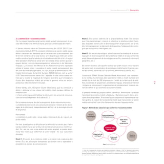 Informe Barcelona 2013. Monogràfic
91
2. La definició de l’ecosistema mobile
Tot i la creixent importància del sector mobile a nivell internacional, és en-
cara difícil trobar una definició exacta, precisa i consensuada del mateix.
El darrer informe sobre les Telecomunicacions de l’OCDE (OECD Com-
munications Outlook 2011) fa constants referències al sector mobile sense
definir clarament els elements que el caracteritzen o les empreses que
el formen. Amb tot, de la seva lectura se’n desprèn que entén per sector
mobile només el que fa referència a la telefonia mòbil (és a dir, el negoci
dels operadors telefònics) sense tenir en compte altres sectors que se’n
puguin derivar, com els desenvolupadors d’aplicacions o els fabricants
d’equips. La Comissió del Mercat de les Telecomunicacions espanyola
utilitza el mateix criteri i considera el sector mobile exclusivament des
del punt de vista dels operadors, és a dir, el que la Nomenclatura d’Ac-
tivitats Econòmiques de la Unió Europea (NACE) defineix com a sector
6120. Telecomunicacions sense fils. I aquesta és una cotilla massa es-
treta per a recollir la magnitud de l’impacte econòmic que l’emergència
d’usos dels dispositius mòbils pot arribar a generar entre els sectors
productius més directament vinculats.
D’altra banda, però, l’European Cluster Observatory, que ha començat a
definir i delimitar el nou clúster del mòbil a nivell europeu, defineix la
mobilitat com:
[...] tenir accés i capacitat d’utilitzar la informació i els serveis de comunica-
cions de forma independent de la ubicació [...]
De la mateixa manera, des de la perspectiva de les telecomunicacions:
La mobilitat és tenir accés a la comunicació personal i l’entorn de les tecno-
logies de la informació, independentment del lloc i de la tecnologia d’accés
de dispositius.
Però també:
La mobilitat és poder rebre i enviar dades i informació des de i cap als ob-
jectes mòbils.
Per tant, queda palesa la dificultat en la definició d’un sector que, d’altra
banda, esdevé crucial per al futur de les telecomunicacions a nivell mun-
dial. Tot i així, de cara a una anàlisi del sector ampliat, es poden deter-
minar tres nivells que conformen el sector mobile i els seus subsectors
vinculats:
Nivell 1. El sector de la telefonia mòbil en el sentit més tradicional del
terme. És a dir, el conjunt d’empreses que actuen com a operadors o
proveïdors de serveis de comunicacions.
Nivell 2. Els sectors satèl·lits de la pròpia telefonia mòbil. Són sectors
que s’han desenvolupat i crescut al voltant de la telefonia mòbil. Exem-
ples d’aquests sectors són el desenvolupament d’aplicacions per a mò-
bils i altre programari, la fabricació de dispositius, l’elaboració de contin-
guts per a dispositius intel·ligents, etc.
Nivell 3. Els sectors tecnològics: són els sectors facilitadors de la tecno-
logia per al desenvolupament de la telefonia mòbil en el seu sentit més
ampli (desenvolupament de tecnologies sense fils, sistemes d’informació
geogràfica, etc.).
Els sectors tractors: són aquells sectors que poden actuar com a tractors
del sector com a consumidors de tecnologies mobile (sector financer, sec-
tor del comerç, sector de l’oci i el turisme, administració pública, etc.).
L’associació GSMA (Groupe Spéciale Mobile Association), que represen-
ta no només els interessos dels operadors mòbils a nivell mundial sinó
també els de més de 200 empreses en l’àmbit de la fabricació de telè-
fons, empreses de programari, proveïdors d’equips, empreses d’Internet
i mitjans de comunicació i organitzacions d’entreteniment, ha estat pio-
nera en definir el que anomena ecosistema mobile.
El present informe es proposa definir, identificar, dimensionar i analitzar
l’anomenat ecosistema mobile a Catalunya i Barcelona a partir de les prin-
cipals fonts disponibles1
. A les dues figures següents es representa de ma-
nera gràfica el conjunt de l’ecosistema mobile (que transcendeix el sector
mobile estricte) tal i com s’ha d’entendre a efectes d’aquesta anàlisi.
Telefonia mòbil
(operadors)
Apps store i
altres
programaris
Desenvolupament
d’infraestructura
Sectors
tecnològics
Sectors
tractors
Elaboració de
continguts
Fabricació
d’equips
Font: Elaboració pròpia
1. Com són l’enquesta de Serveis que elaboren anualment l’Idescat i l’INE, el Baròmetre del sector
tecnològic de Catalunya, que elabora també amb freqüència anual el Cercle Tecnològic de Catalunya, i el
Sistema d’Anàlisi de Balanços Ibèrics (SABI), que recull els comptes anuals i les principals magnituds de
les empreses espanyoles i portugueses.
Figura 1. Definició dels subsectors que conformen l’ecosistema mobile
 
