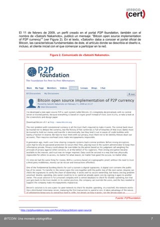 El 11 de febrero de 2009, un perfil creado en el portal P2P foundation, también con el
nombre de «Satoshi Nakamoto», publi...