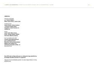 ❚  ASEDIO A LAS COMUNIDADES LOS IMPACTOS DE UNA EMPRESA CATALANA, GRUP TCB, EN BUENAVENTURA, COLOMBIA   2  ❚
CRÉDITOS
Info...