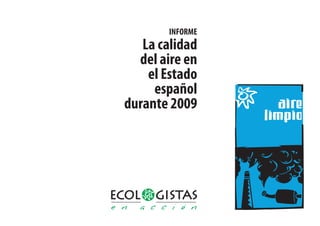 INFORME
La calidad
del aire en
el Estado
español
durante 2009
 