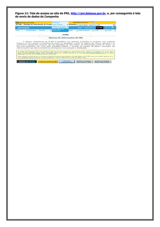 Figura 11: Tela de acesso ao site do PNI, http://pni.datasus.gov.br, e, por conseguinte à tela
de envio de dados da Campanha
 