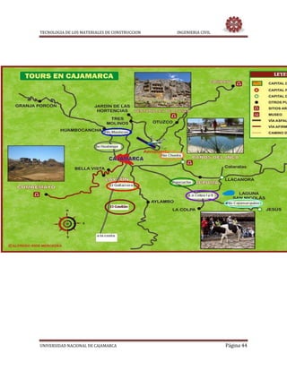 TECNOLOGIA DE LOS MATERIALES DE CONSTRUCCION INGENIERIA CIVIL
UNIVERSIDAD NACIONAL DE CAJAMARCA Página 44
 