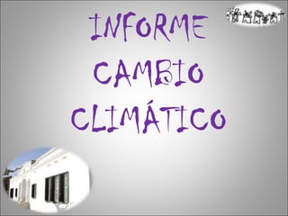 INFORME CAMBIO CLIMÁTICO 