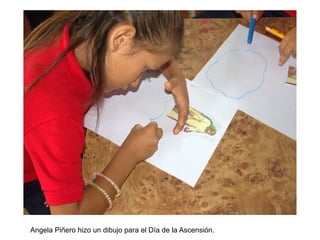 Angela Piñero hizo un dibujo para el Día de la Ascensión.
 