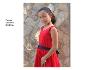 Oriana
Montoya
Santana.
 