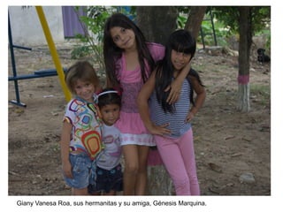 Giany Vanesa Roa, sus hermanitas y su amiga, Génesis Marquina.
 