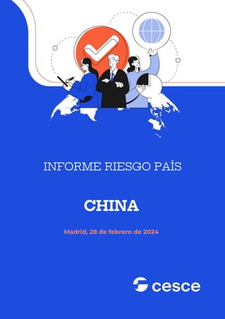0
INFORME RIESGO PAÍS
CHINA
Madrid, 28 de febrero de 2024
 