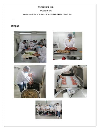 UNIVERSIDAD DEL
ATLANTICO
FACULTAD DE
INGENIERÍA
PROGRAMA DEBIOTECNOLOGÍA DETRANSFORMACIÓN DEPRODUCTOS
pecAGROPECUARIO
ANEXOS
 