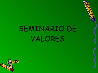 SEMINARIO DE VALORES 