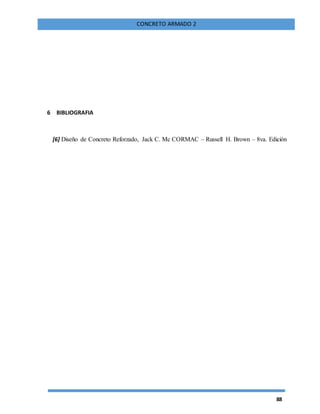 88
CONCRETO ARMADO 2
6 BIBLIOGRAFIA
[6] Diseño de Concreto Reforzado, Jack C. Mc CORMAC – Russell H. Brown – 8va. Edición
 
