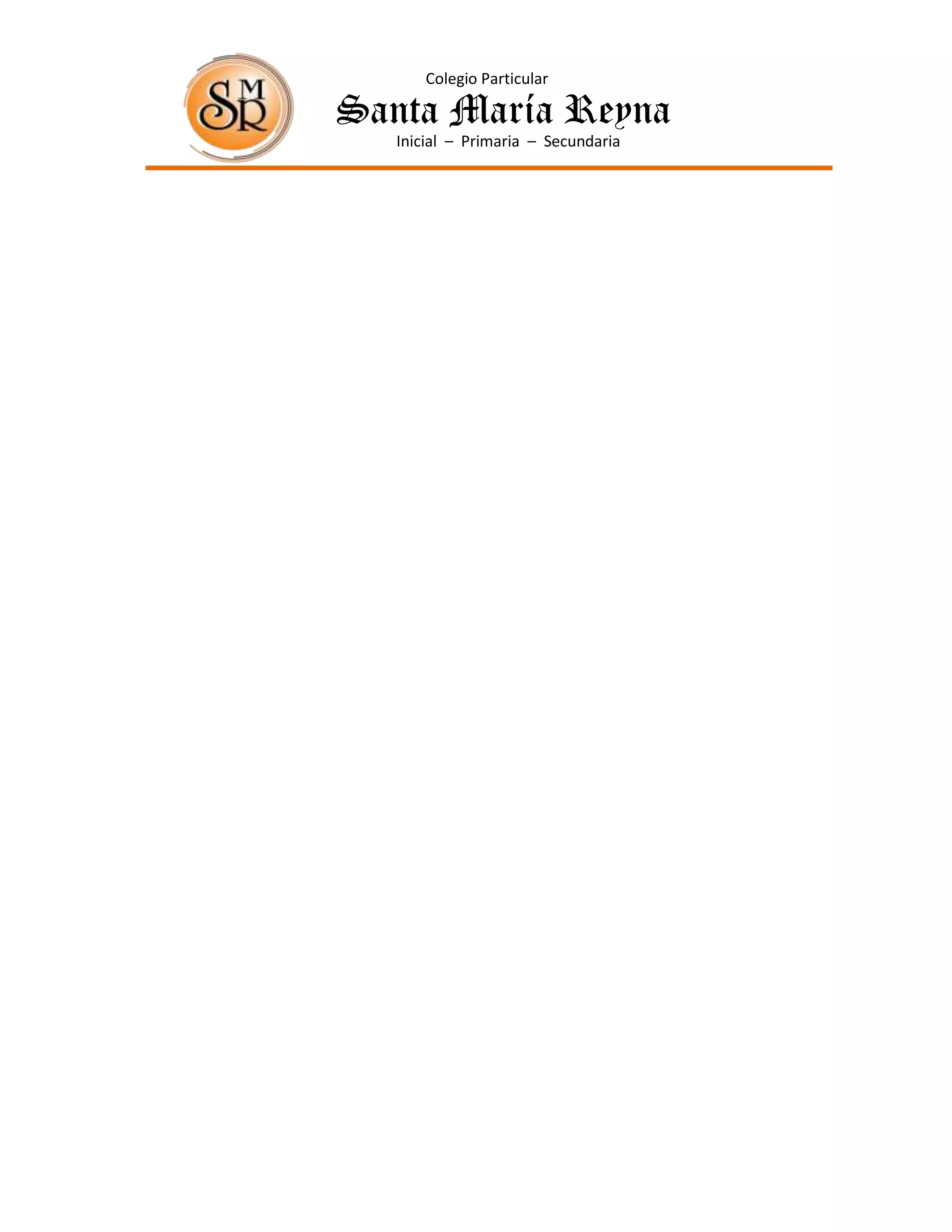 Colegio Particular

Santa María Reyna
   Inicial – Primaria – Secundaria
 