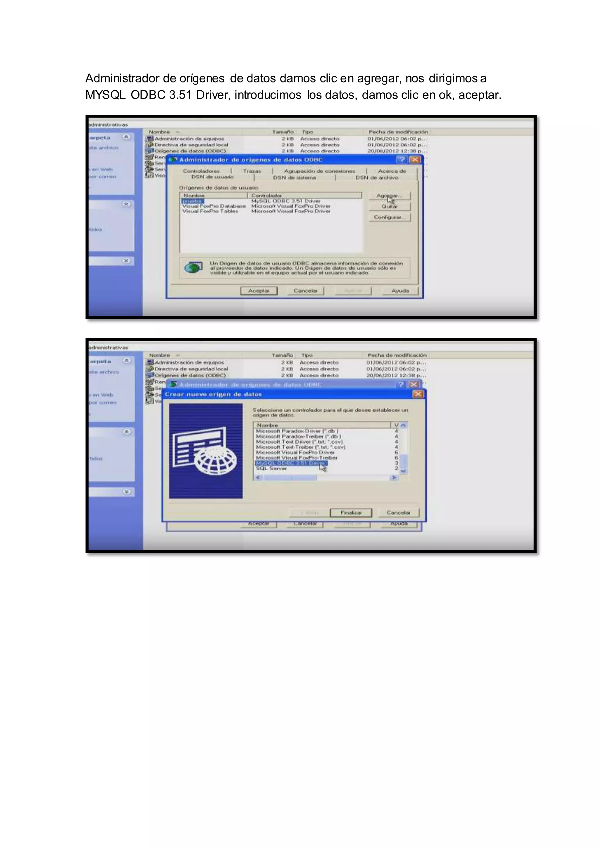 Administrador de orígenes de datos damos clic en agregar, nos dirigimos a
MYSQL ODBC 3.51 Driver, introducimos los datos, damos clic en ok, aceptar.
 