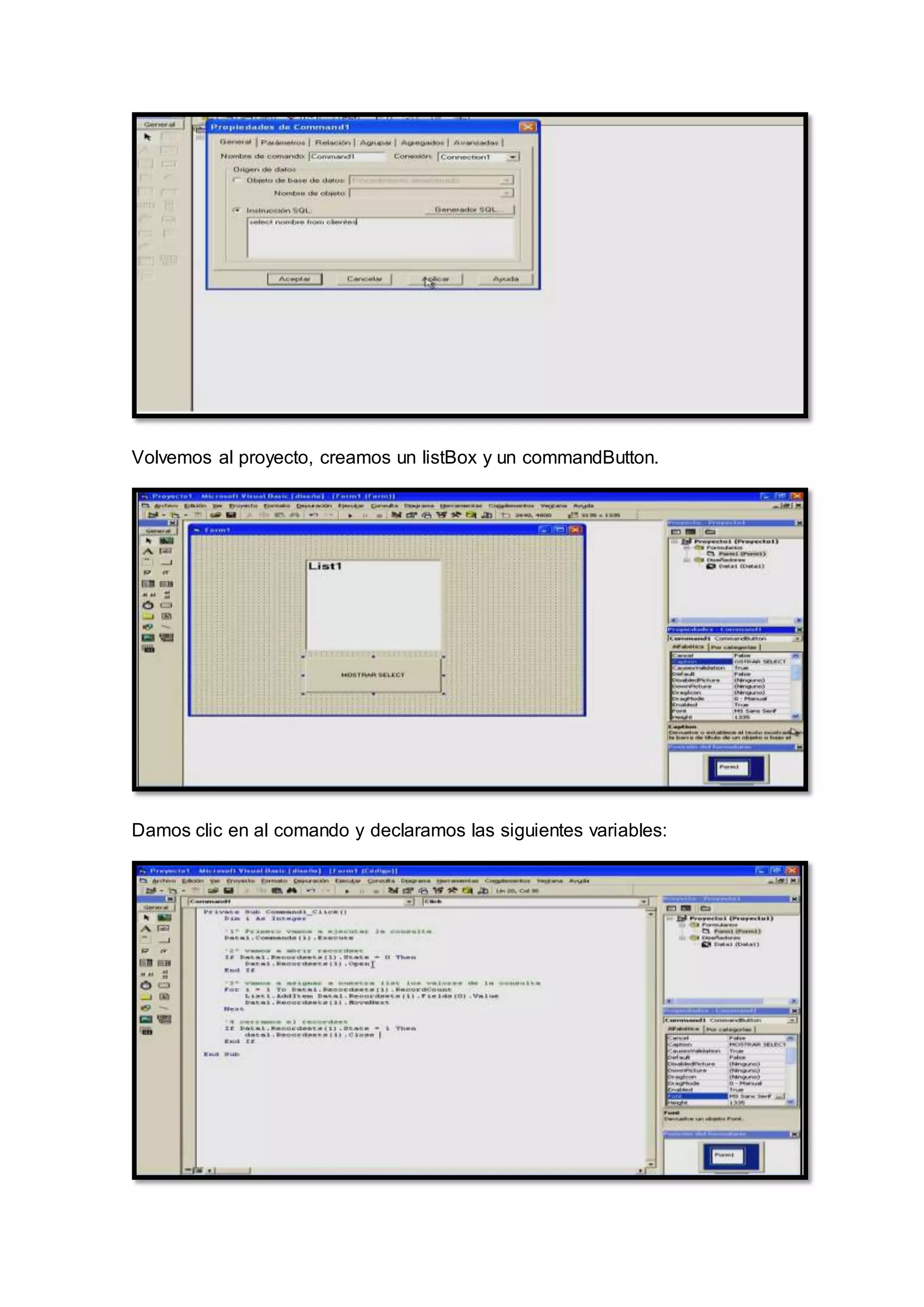 Volvemos al proyecto, creamos un listBox y un commandButton.
Damos clic en al comando y declaramos las siguientes variables:
 
