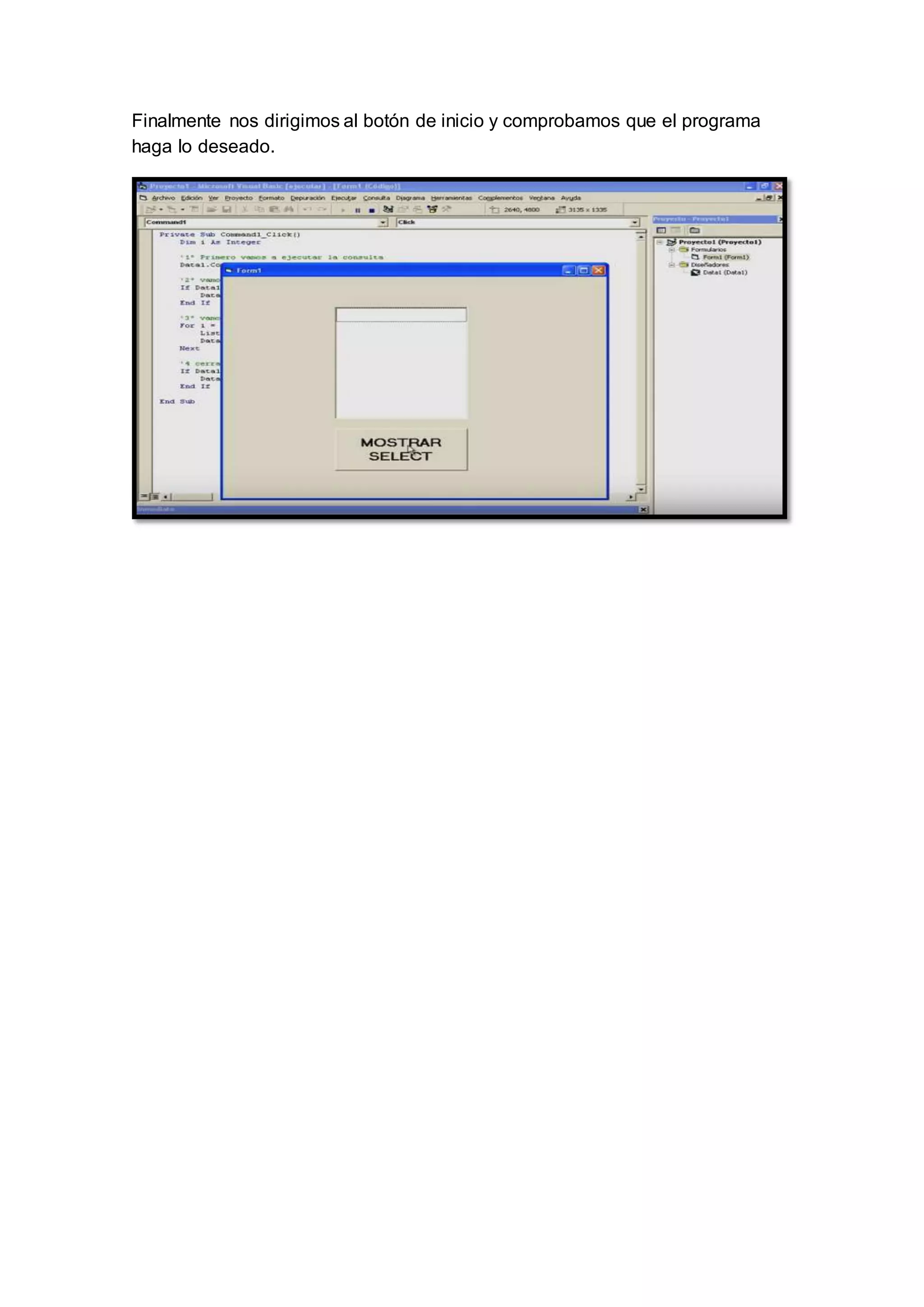 Finalmente nos dirigimos al botón de inicio y comprobamos que el programa
haga lo deseado.
 