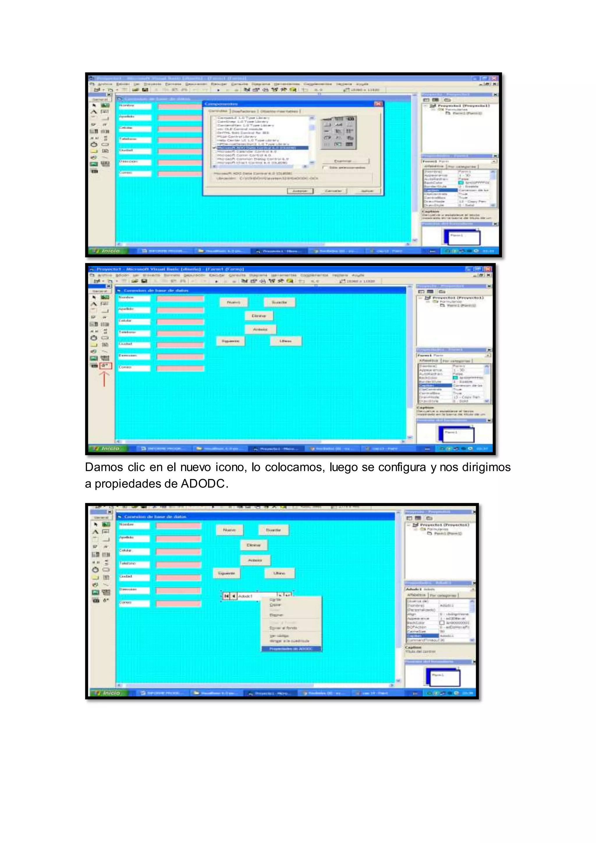Damos clic en el nuevo icono, lo colocamos, luego se configura y nos dirigimos
a propiedades de ADODC.
 