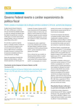 Ano 27, n. 01, janeiro/março de 2011




   política fiscal

Governo Federal reverte o caráter expansionista da
política fiscal
Porém, estados e municípios vão na direção contrária e aceleram o ritmo de aumento das despesas
A política fiscal do Governo Federal em                       to elevado. Em janeiro e fevereiro de 2011    período do ano anterior. Já as despesas com
2011 deve contribuir para o controle do                       houve crescimento de 9,2% das despesas        pessoal tiveram aumento real de 4,6%, na
ritmo de crescimento da atividade econômi-                    do Governo Federal, em termos reais, com      mesma base de comparação.
ca, dado que a elevação das despesas deve                     relação ao mesmo período do ano anterior.
ficar abaixo do esperado para a economia.                     Os governos regionais, que vêm mantendo       O aumento das despesas não deteriorou
A CNI espera um aumento real de 2,6% nas                      uma política fiscal expansionista, aumenta-   os resultados primários, embora continue
despesas federais, contra um crescimento                      ram os gastos em 10,8%, na mesma base         impulsionando a atividade econômica e
real do PIB de 3,5% em 2011.                                  de comparação.                                dificultando o controle da inflação. A melhora
                                                                                                            dos resultados primários ocorreu em função
Por outro lado, os governos regionais                         As despesas de custeio e capital foram        do crescimento das receitas, que mais do
devem ir na direção contrária e manter um                     as que mais contribuíram para o aumento       que compensou a expansão das despesas.
ritmo de expansão das despesas muito                          dos gastos federais e alcançaram taxa de
acima do crescimento do PIB. Assim,                           crescimento de 16,6% no primeiro bimestre     No Governo Federal, a receita líquida apre-
torna-se difícil mensurar a contribuição                      de 2011, quando comparada ao mesmo            sentou aumento real de 11,1% nos primeiros
da política fiscal para o controle do ritmo                   período do ano anterior.                      dois meses de 2011, com relação ao mesmo
de expansão da atividade econômica e,                                                                       período de 2010. Esse resultado indica ace-
consequentemente, da inflação.                                Entre os demais itens que compõem as          leração em relação a 2010, quando a receita
                                                              despesas primárias federais, os gastos        líquida cresceu 10,1% – excluído o efeito da
Apesar das expectativas de redução das                        com previdência apresentaram cresci-          capitalização da Petrobras.
despesas primárias federais, o primeiro                       mento real de 5,8% no primeiro bimestre
bimestre apresentou um nível de gasto mui-                    de 2011, na comparação com o mesmo            Para estados e municípios, estima-se um
                                                                                                            crescimento real das receitas de 13,7% até
                                                                                                            fevereiro, na comparação com o mesmo
Crescimento real das despesas do Governo Federal e do PIB                                                   período de 2010. O grande responsável por
Percentual do PIB                                                                                           esse resultado foi a elevação nas transfe-
Despesas primárias do Governo Federal terão crescimento real menor                                          rências da União (25,6%). Esse aumento
do que o do PIB após dois anos de forte expansionismo fiscal                                                expressivo ocorreu principalmente em
                                                                                                            função da arrecadação do IPI de automó-
12,0                                                                                                        veis (término da redução temporária das
                                                                                                            alíquotas, a partir do fim de março de 2010),
10,0
                                                                                                            bem como pelo aumento da arrecadação do
 8,0
                                                                                                            IRPJ. Além disso, a expansão de 7,9% do
                                                                                                            recolhimento de ICMS também contribuiu
 6,0                                                                                                        para esse aumento das receitas.

 4,0
                                                                                                            Resultados fiscais melhoram
 2,0                                                                                                        no primeiro bimestre de 2011
                                                                                                            A evolução das receitas e despesas no
 0,0
                                                                                                            primeiro bimestre de 2011 elevou o superávit
         2001      2002     2003      2004      2005      2006      2007      2008   2009   2010   2011*
 -2,0                                                                                                       primário de 2,14%, até dezembro de 2010,
                                                   PIB                  Despesas
                                                                                                            para 2,20% do PIB (R$ 81,7 bilhões), no acu-
 -4,0                                                                                                       mulado pelo Governo Federal e suas estatais
Fonte: Tesouro Nacional e IBGE - Elaboração e projeção para 2011: CNI                                       nos últimos 12 meses (até fevereiro).
Deflator: IPCA




                                                                                      8
 