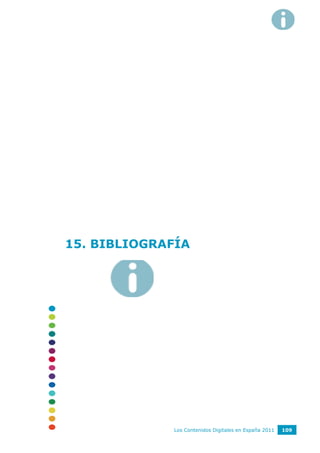 15. BIBLIOGRAFÍA




             Los Contenidos Digitales en España 2011   109
 