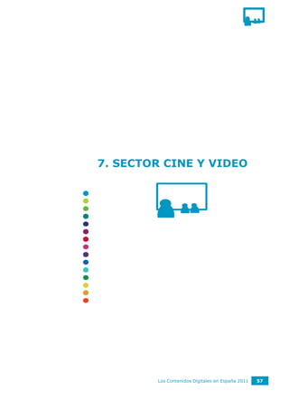 7. SECTOR CINE Y VIDEO




        Los Contenidos Digitales en España 2011   57
 