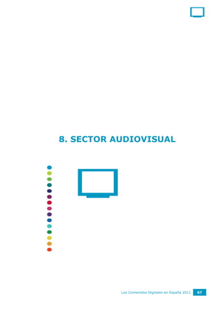 8. SECTOR AUDIOVISUAL




           Los Contenidos Digitales en España 2011   67
 
