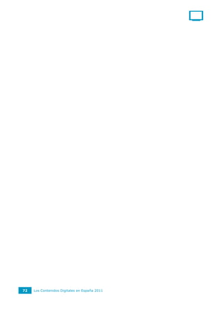 72   Los Contenidos Digitales en España 2011
 