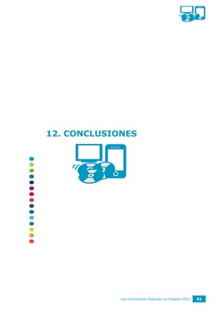 12. CONCLUSIONES




             Los Contenidos Digitales en España 2011   93
 