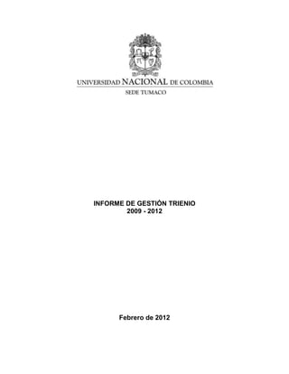 INFORME DE GESTIÓN TRIENIO
        2009 - 2012




      Febrero de 2012
 