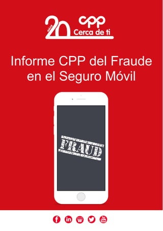 Informe CPP del Fraude
en el Seguro Móvil
 