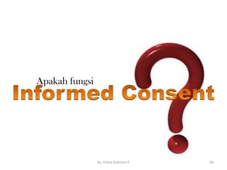 Apakah fungsi
By. Triana Septianti P 39
 