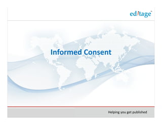 Informed Consent




               Helping you get published
 
