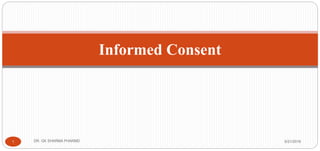 Informed Consent
5/21/20191 DR. GK SHARMA PHARMD
 