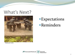 What’s Next?
                 Expectations
                 Reminders



(Mahmud, 2008)




                                 17
 