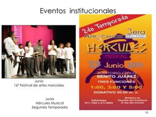 18
Eventos institucionales
Junio
16º Festival de artes marciales
Junio
Hércules Musical
Segunda Temporada
 