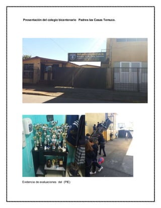 Presentación del colegio bicentenario Padres las Casas Temuco.
Evidencia de evaluaciones del (PIE)
 