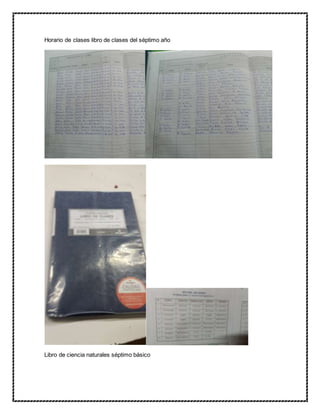 Horario de clases libro de clases del séptimo año
Libro de ciencia naturales séptimo básico
 