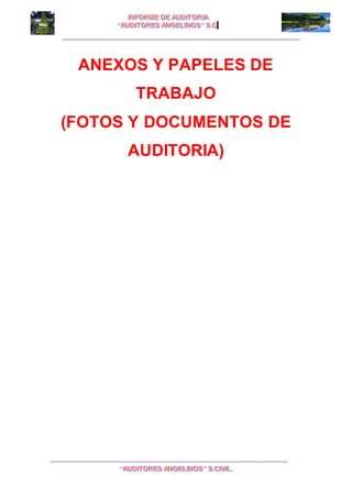 I I
ANEXOS Y PAPELES DE
TRABAJO
(FOTOS Y DOCUMENTOS DE
AUDITORIA)
 