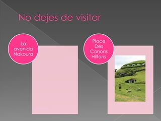 Place
  La
            Des
avenida
          Canons
Nakoura
          Hiltons
 