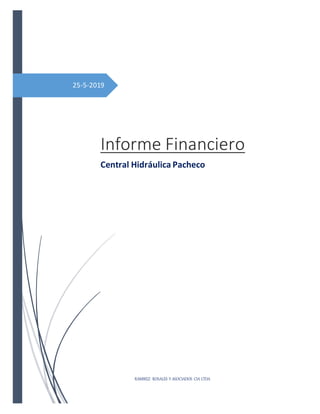 25-5-2019
Informe Financiero
Central Hidráulica Pacheco
RAMIREZ ROSALES Y ASOCIADOS CIA LTDA
 