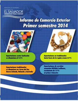 1
Informe de Comercio Exterior Ministerio de Economía, Gobierno de El Salvador
Primer semestre 2014
 