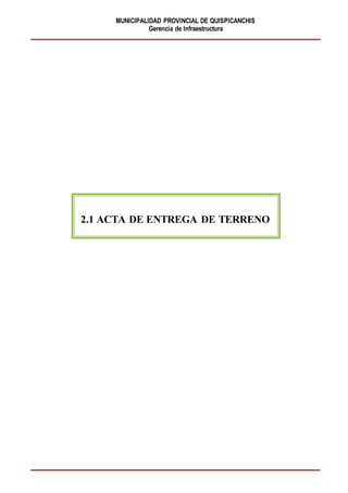 MUNICIPALIDAD PROVINCIAL DE QUISPICANCHIS
Gerencia de Infraestructura
2.1 ACTA DE ENTREGA DE TERRENO
 