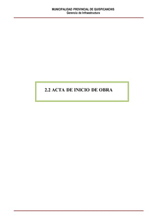 MUNICIPALIDAD PROVINCIAL DE QUISPICANCHIS
Gerencia de Infraestructura
2.2 ACTA DE INICIO DE OBRA
 