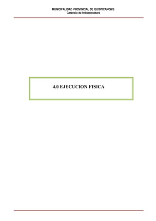 MUNICIPALIDAD PROVINCIAL DE QUISPICANCHIS
Gerencia de Infraestructura
4.0 EJECUCION FISICA
 