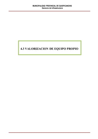 MUNICIPALIDAD PROVINCIAL DE QUISPICANCHIS
Gerencia de Infraestructura
4.3 VALORIZACION DE EQUIPO PROPIO
 