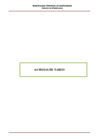 MUNICIPALIDAD PROVINCIAL DE QUISPICANCHIS
Gerencia de Infraestructura
4.6 HOJAS DE TAREO
 