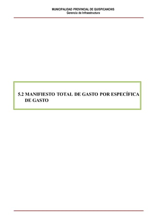 MUNICIPALIDAD PROVINCIAL DE QUISPICANCHIS
Gerencia de Infraestructura
5.2 MANIFIESTO TOTAL DE GASTO POR ESPECÍFICA
DE GASTO
 