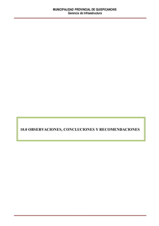 MUNICIPALIDAD PROVINCIAL DE QUISPICANCHIS
Gerencia de Infraestructura
10.0 OBSERVACIONES, CONCLUCIONES Y RECOMENDACIONES
 